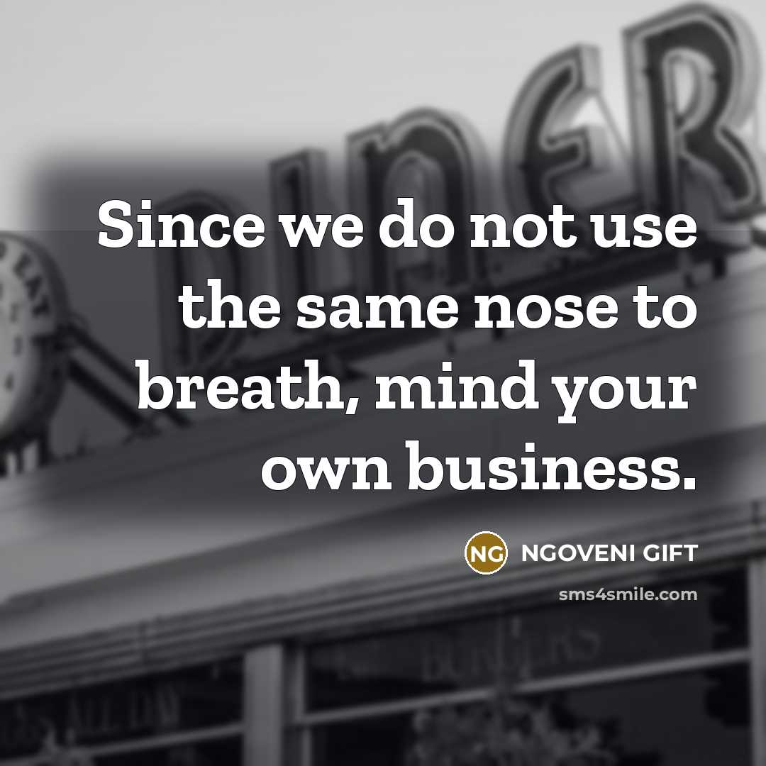“Since we do not use the same nose to breath,…” quote by NGOVENI GIFT