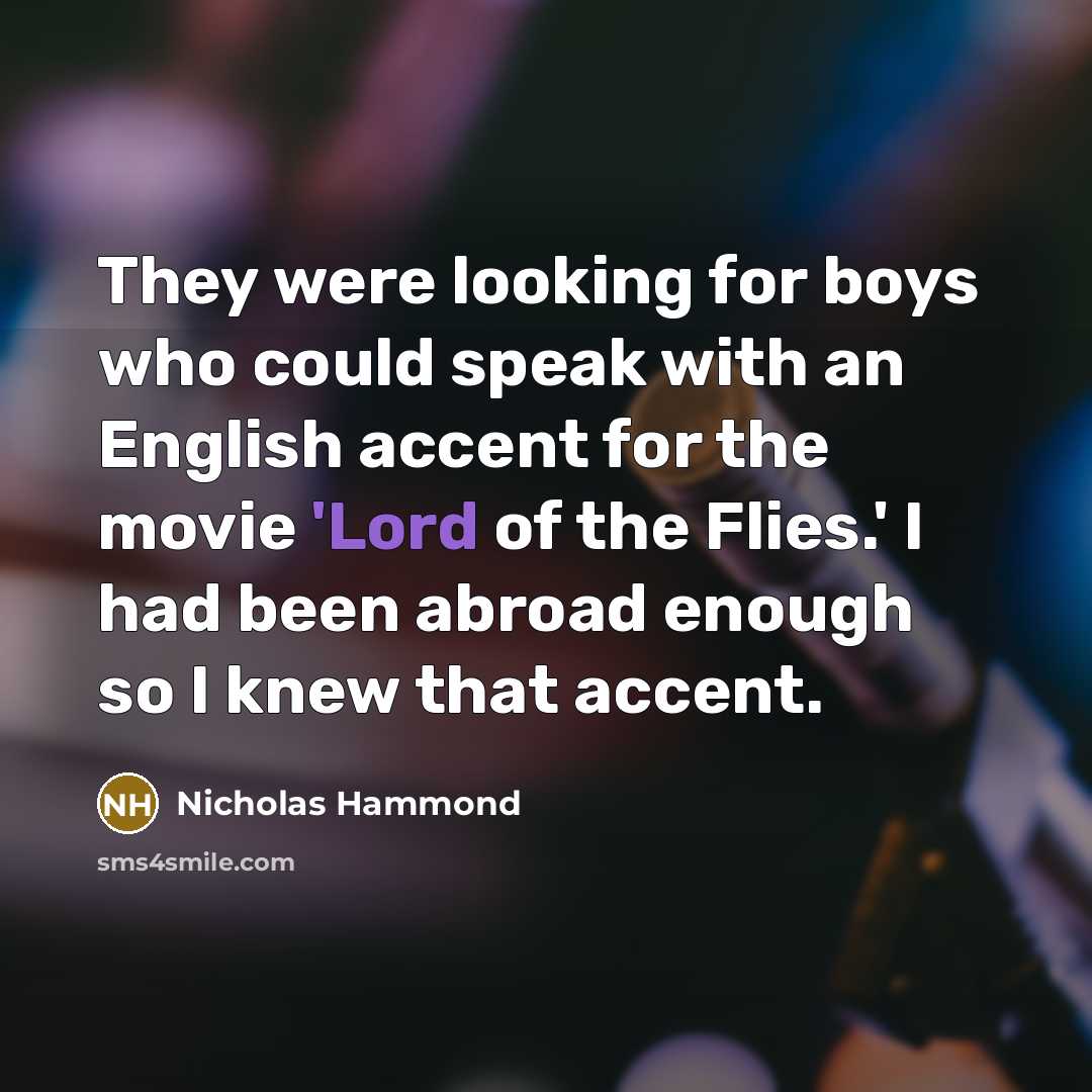 “They were looking for boys who could speak with an…” quote by Nicholas Hammond