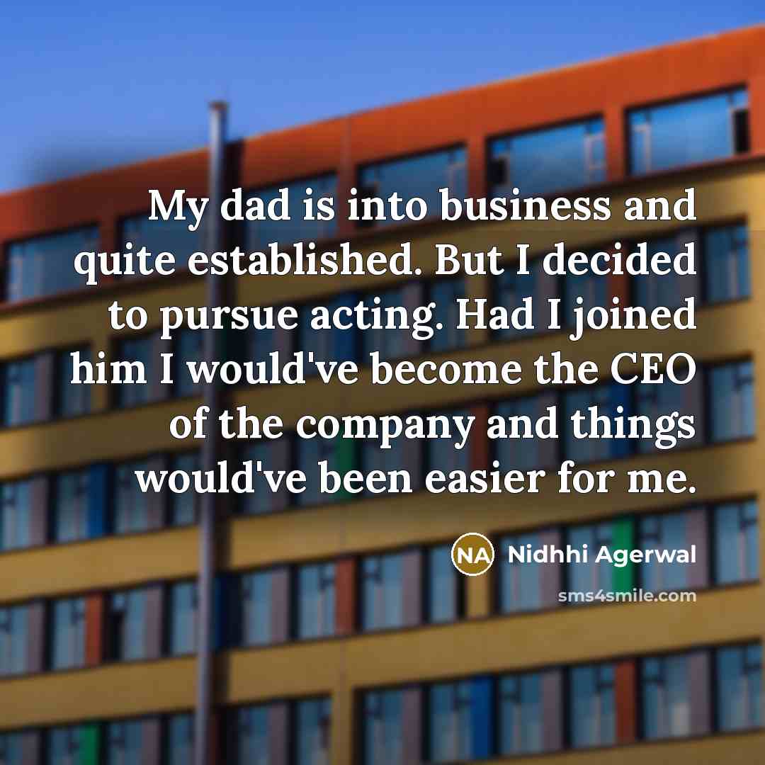 “My dad is into business and quite established. But I…” quote by Nidhhi Agerwal