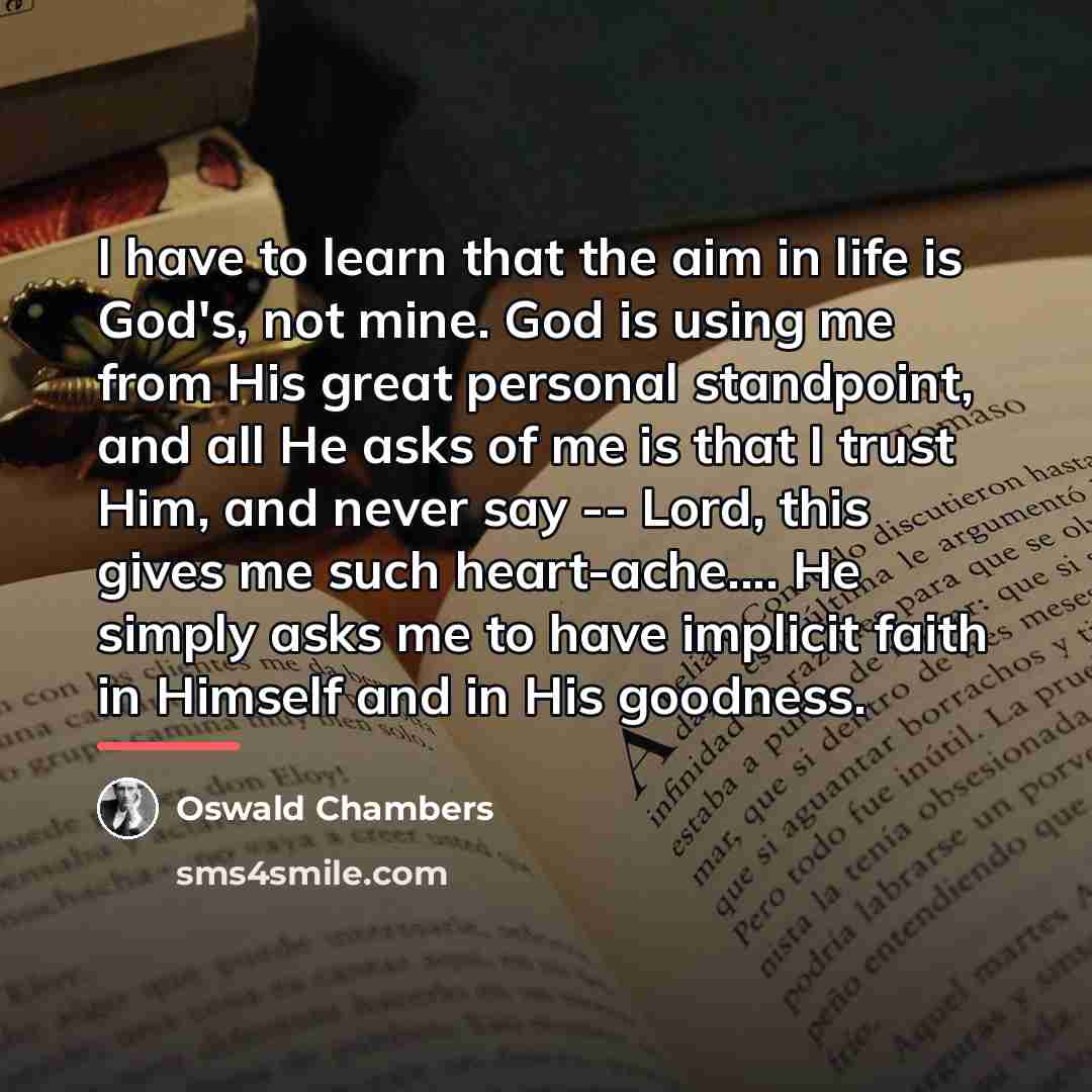 “I have to learn that the aim in life is…” quote by Oswald Chambers