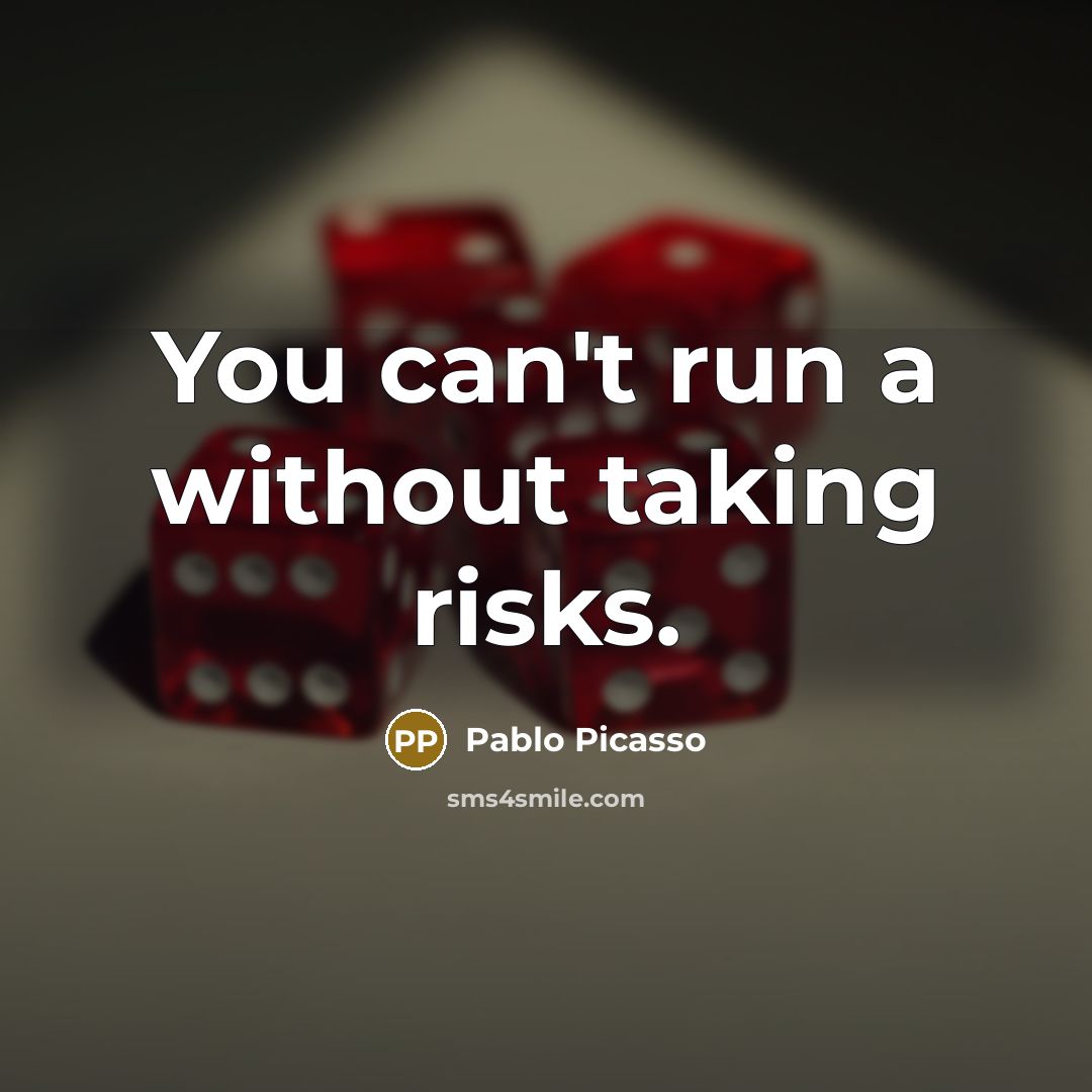 “You can't run a without taking risks.…” quote by Pablo Picasso