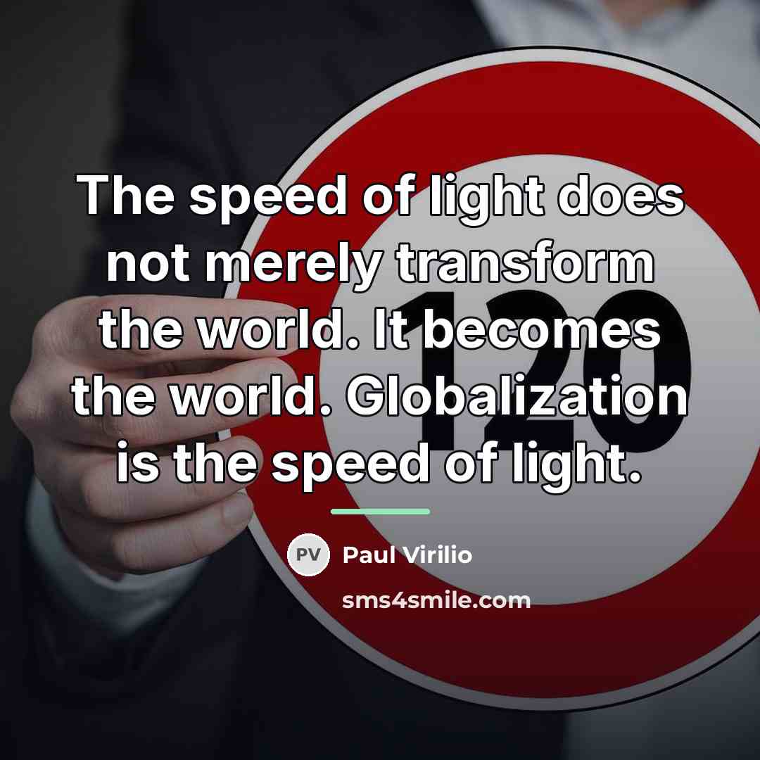 “The speed of light does not merely transform the world.…” quote by Paul Virilio