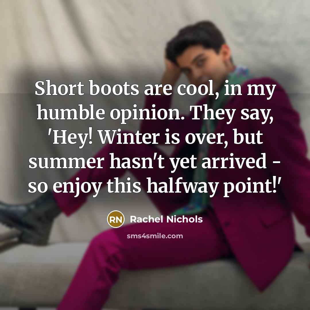 “Short boots are cool, in my humble opinion. They say,…” quote by Rachel Nichols