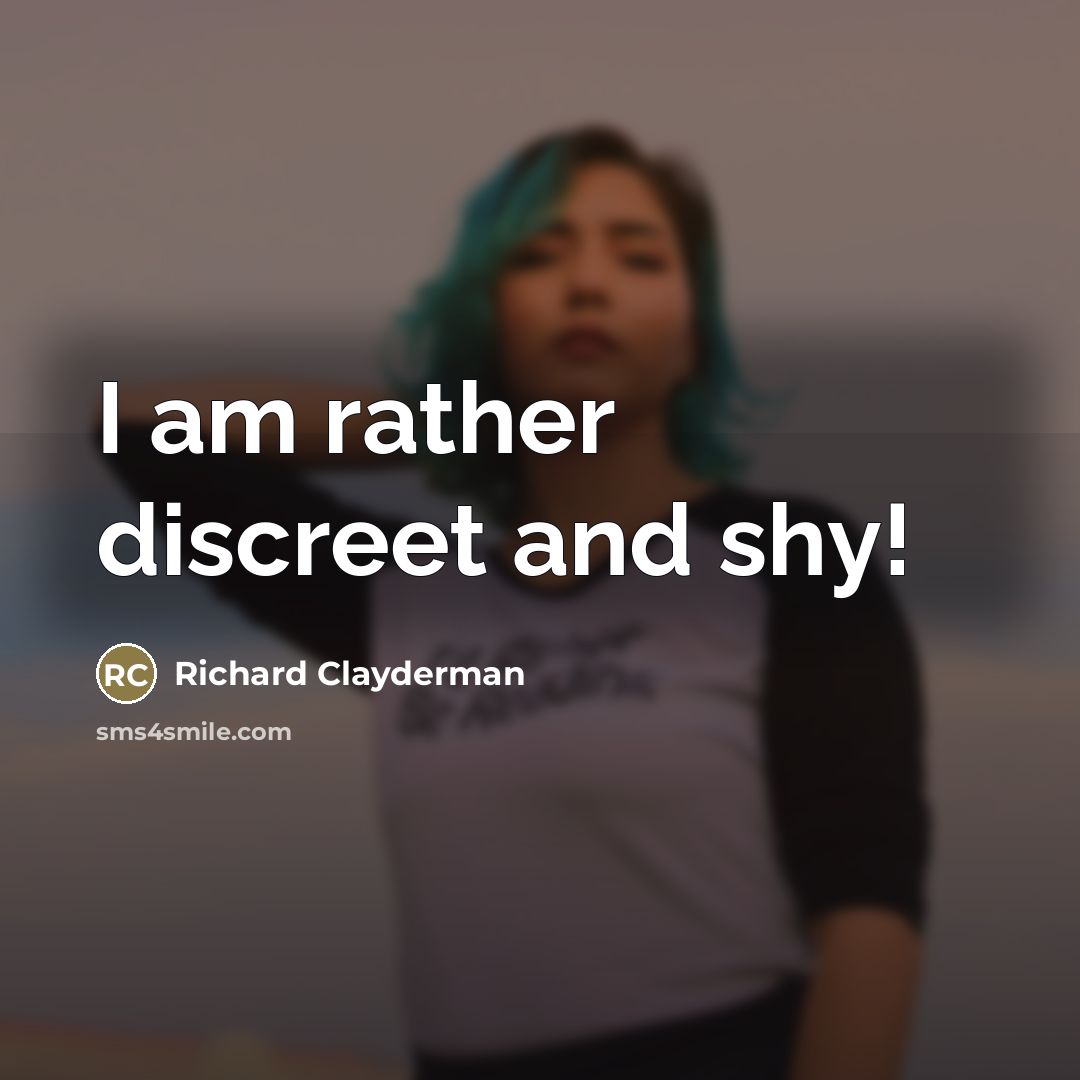 “I am rather discreet and shy!…” quote by Richard Clayderman