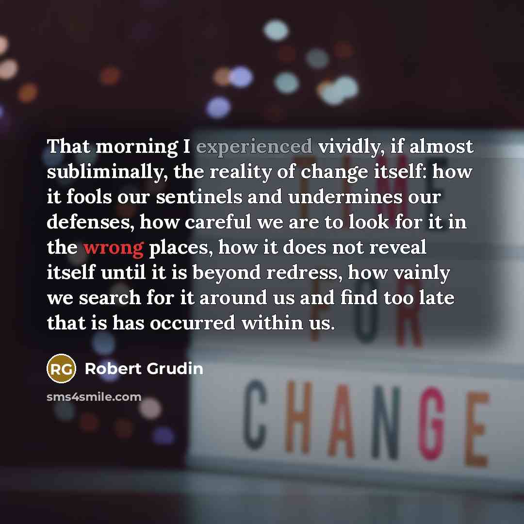 “That morning I experienced vividly, if almost subliminally, the reality…” quote by Robert Grudin