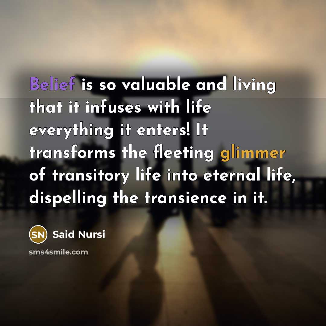 “Belief is so valuable and living that it infuses with…” quote by Said Nursi