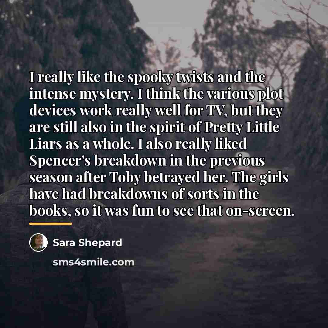 “I really like the spooky twists and the intense mystery.…” quote by Sara Shepard