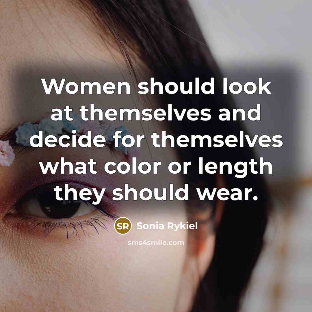 “Women should look at themselves and decide for themselves what…” quote by Sonia Rykiel