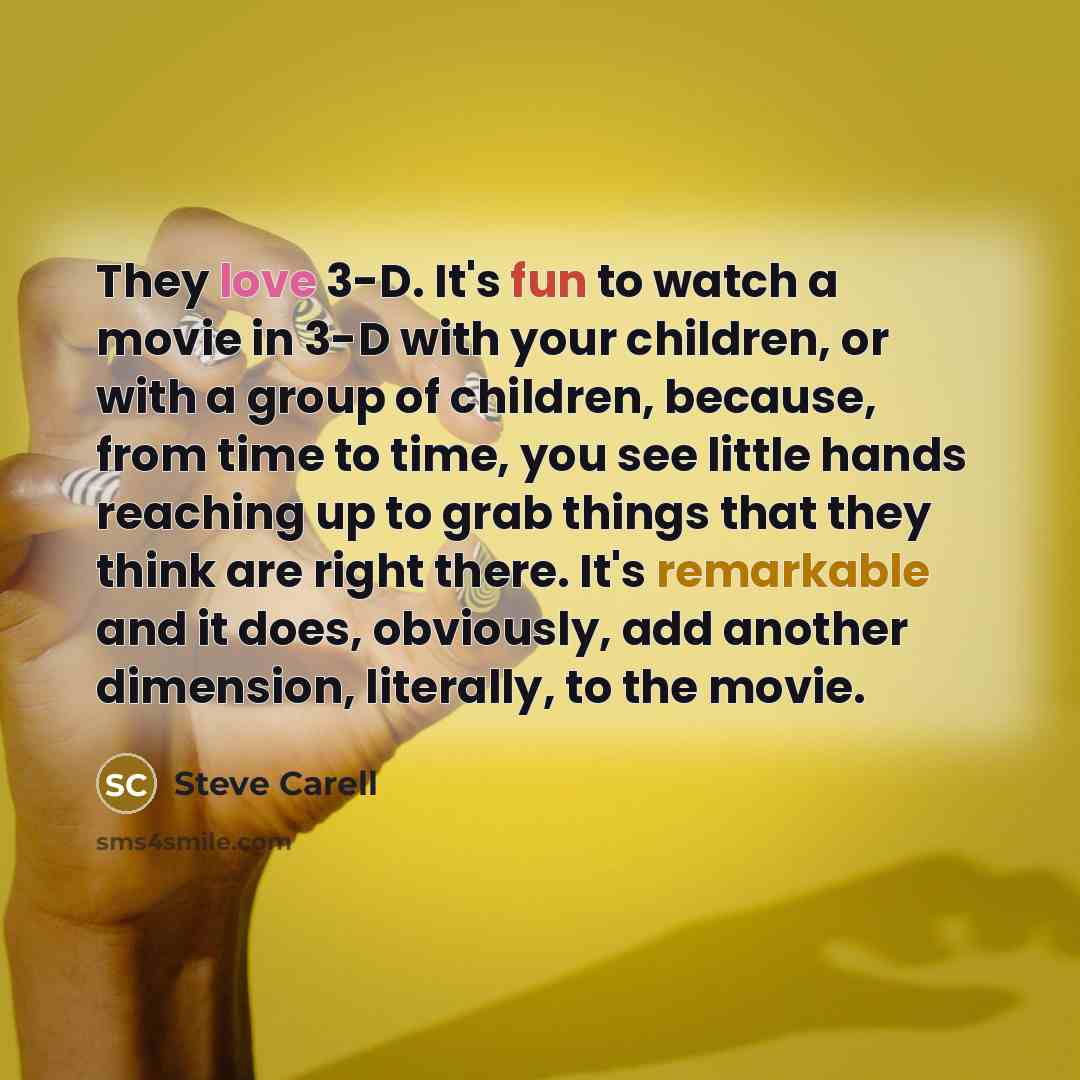 “They love 3-D. It's fun to watch a movie in…” quote by Steve Carell