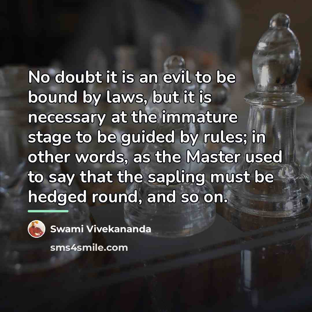“No doubt it is an evil to be bound by…” quote by Swami Vivekananda