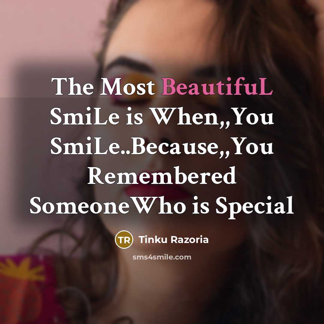 “The Most BeautifuL SmiLe is When,,You SmiLe..Because,,You Remembered SomeoneWho is…” quote by Tinku Razoria