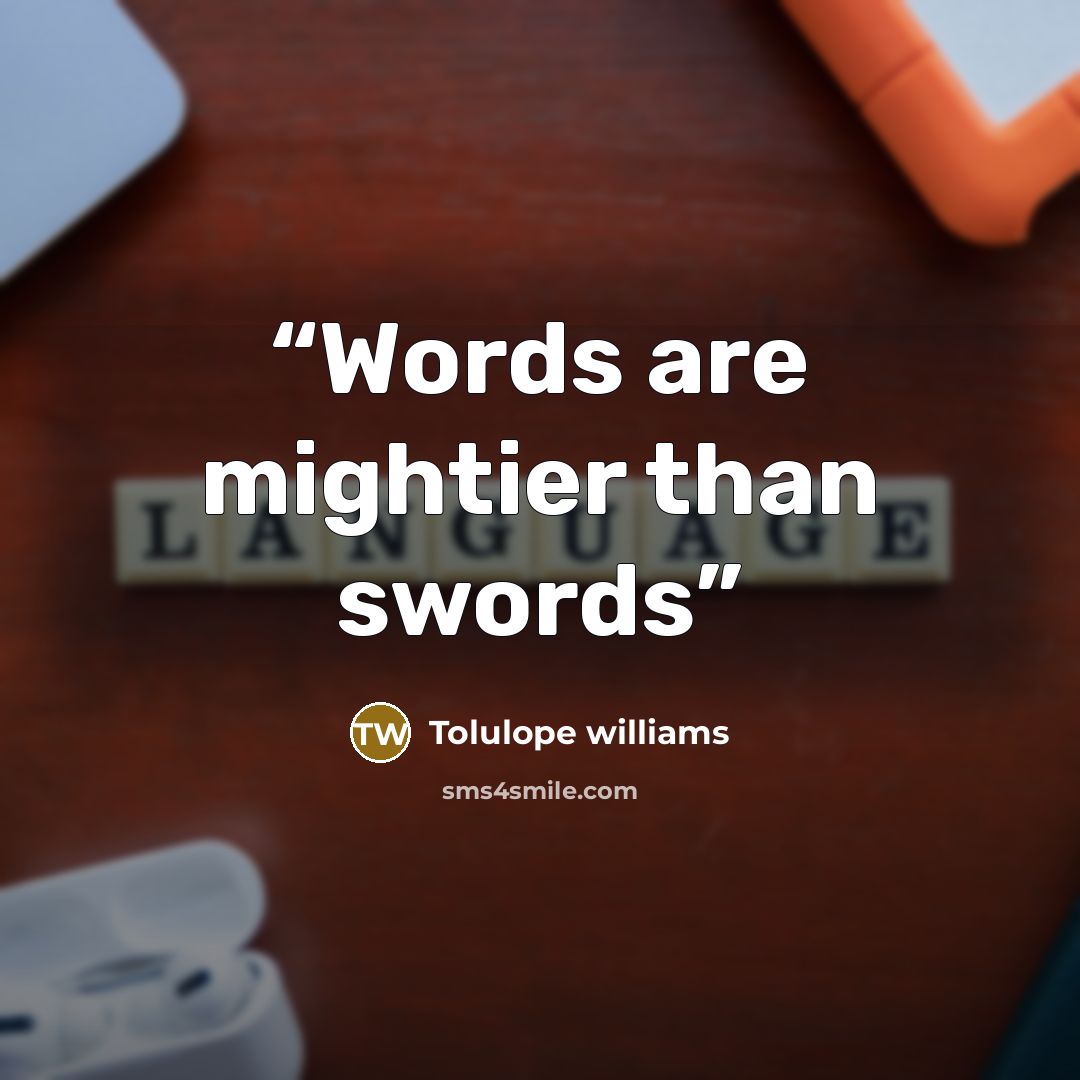 “Words are mightier than swords” quote by Tolulope williams