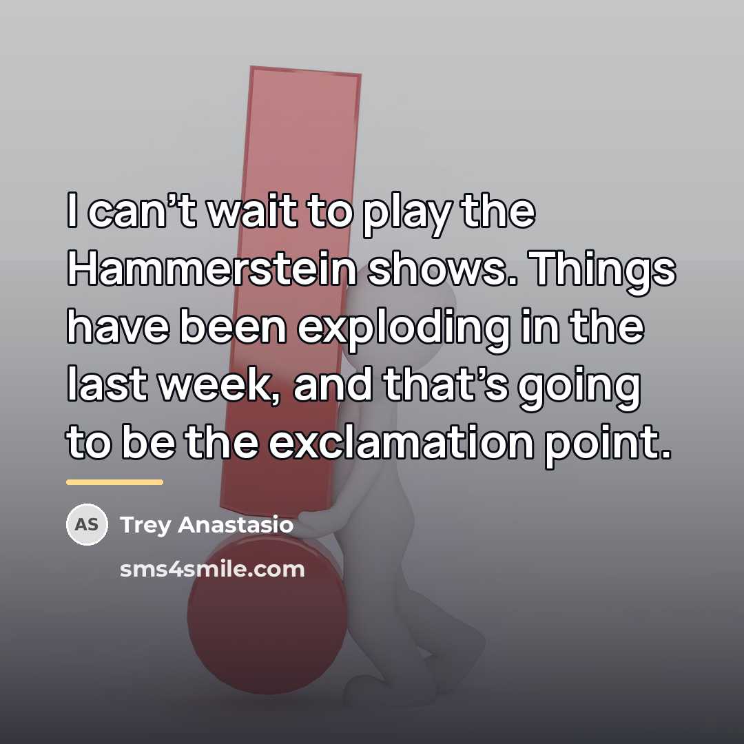 “I can't wait to play the Hammerstein shows. Things have…” quote by Trey Anastasio