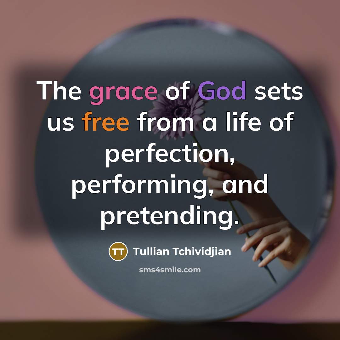 “The grace of God sets us free from a life…” quote by Tullian Tchividjian