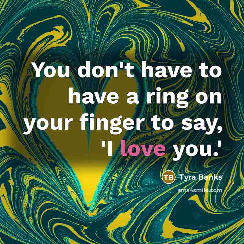 “You don't have to have a ring on your finger…” quote by Tyra Banks