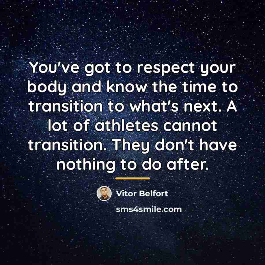 “You've got to respect your body and know the time…” quote by Vitor Belfort