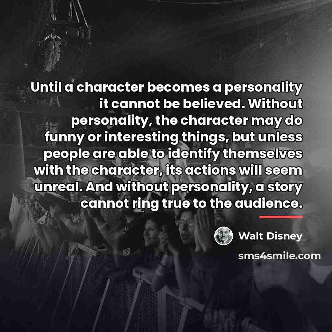 “Until a character becomes a personality it cannot be believed.…” quote by Walt Disney