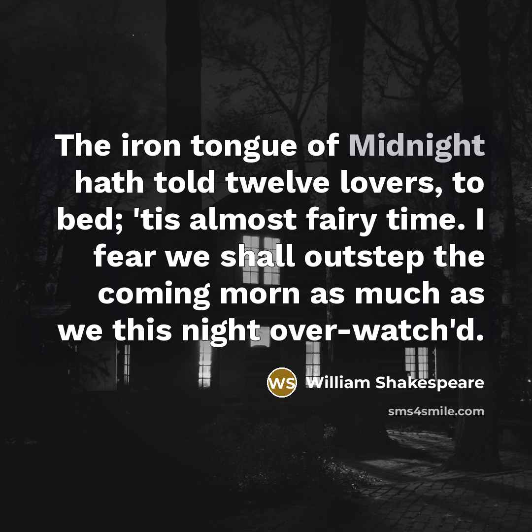 “The iron tongue of Midnight hath told twelve lovers, to…” quote by William Shakespeare