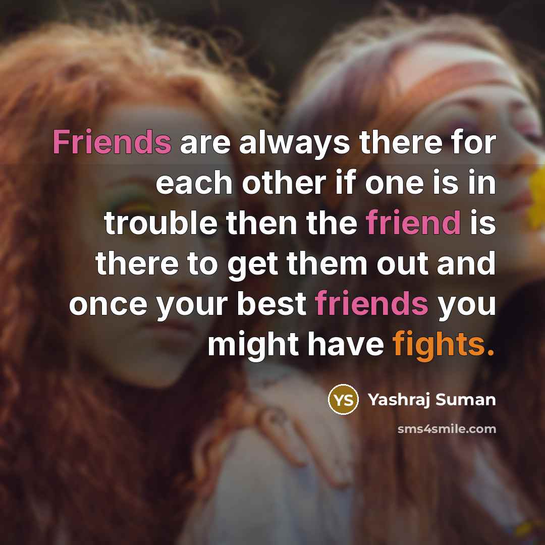 “Friends are always there for each other if one is…” quote by Yashraj Suman
