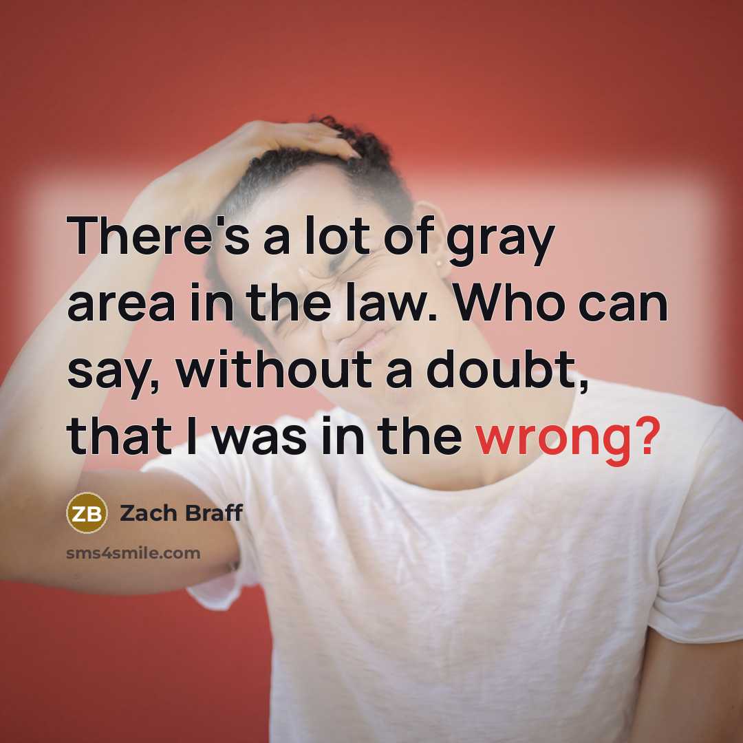 “There's a lot of gray area in the law. Who…” quote by Zach Braff