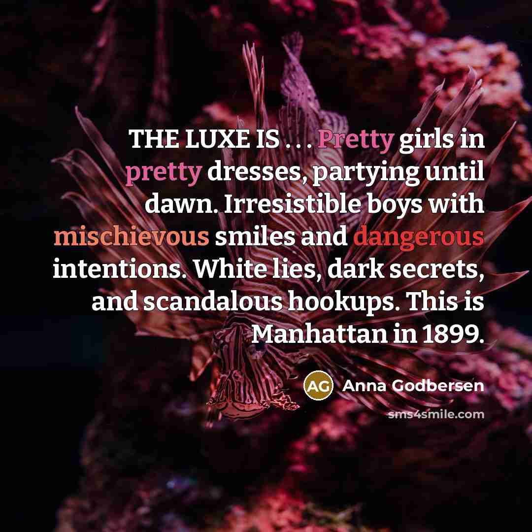 “THE LUXE IS . . . Pretty girls in pretty…” quote by Anna Godbersen