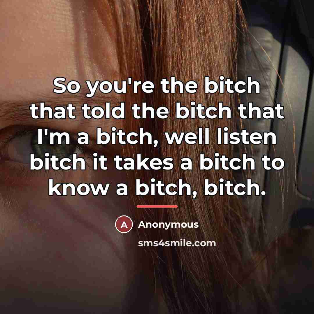 “So you're the bitch that told the bitch that I'm…” quote by Harriet Morgan IM_YO_BABY_BOO