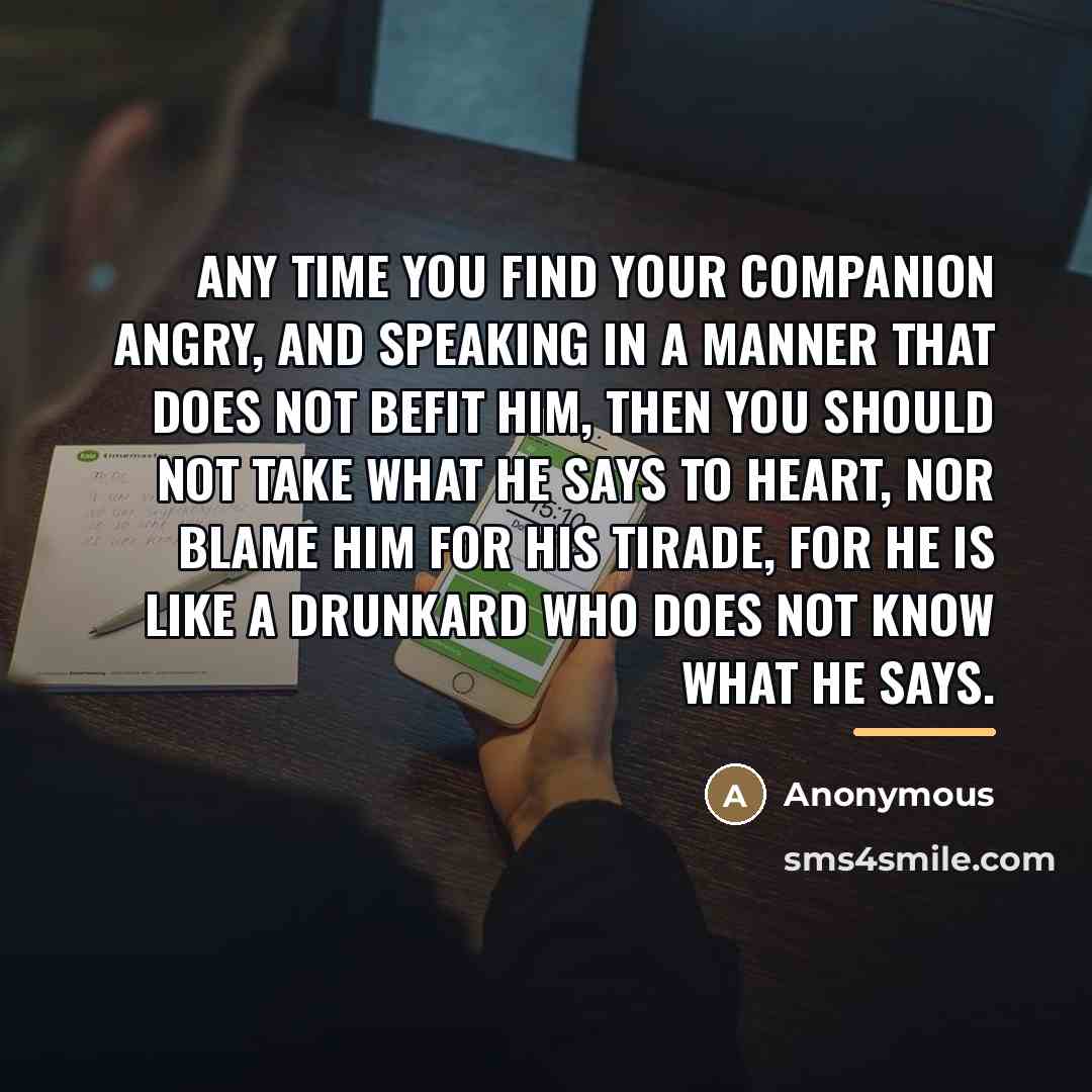 “Any time you find your companion angry, and speaking in…” quote by Anonymous
