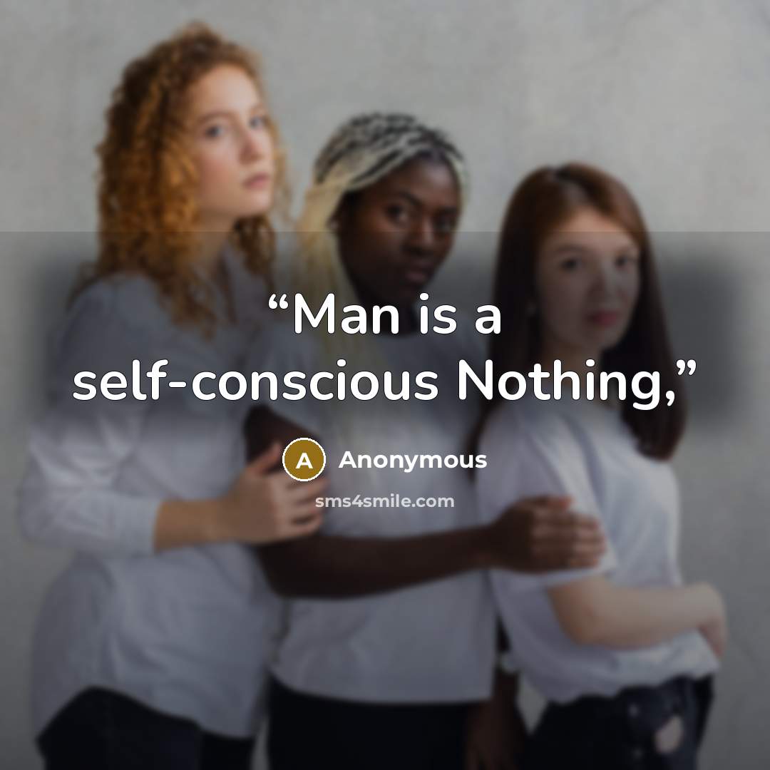 “Man is a self-conscious Nothing,” quote by Anonymous