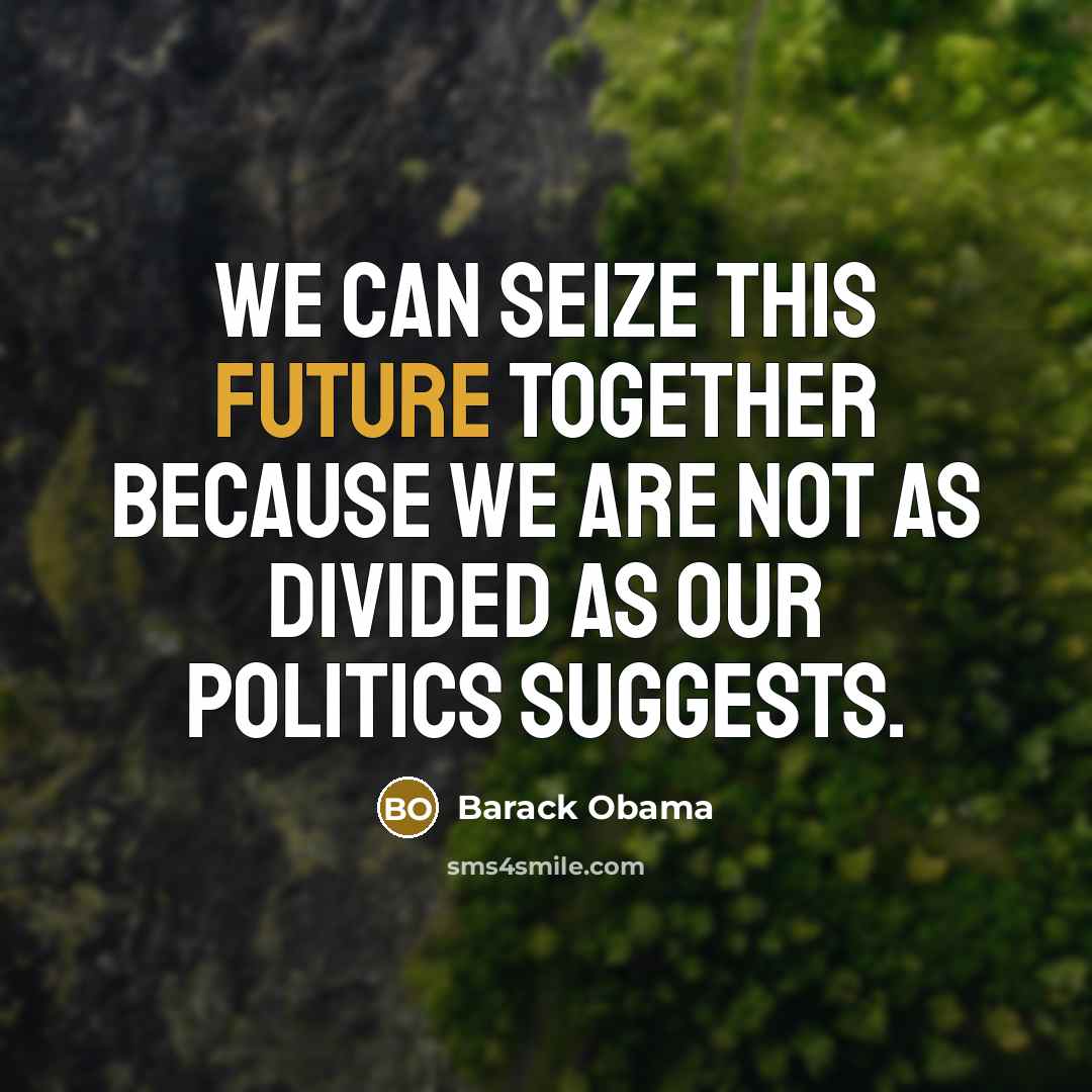“We can seize this future together because we are not…” quote by Barack Obama