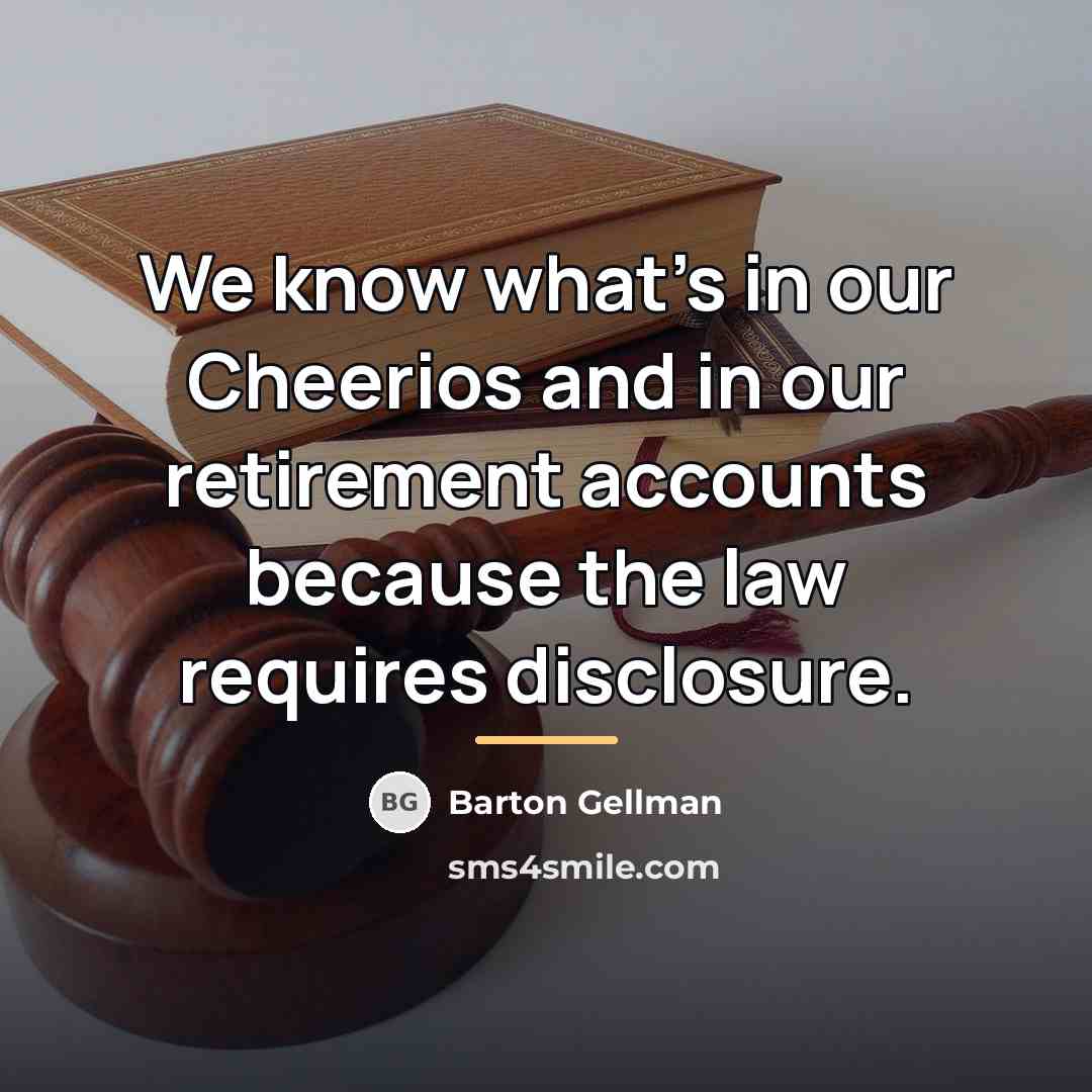 “We know what's in our Cheerios and in our retirement…” quote by Barton Gellman
