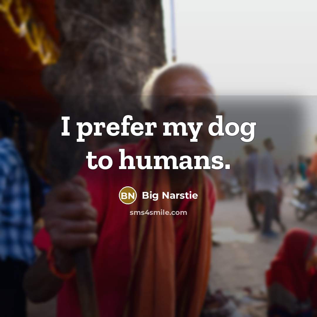 “I prefer my dog to humans.…” quote by Big Narstie