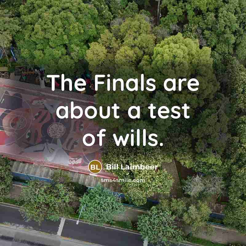 “The Finals are about a test of wills.…” quote by Bill Laimbeer