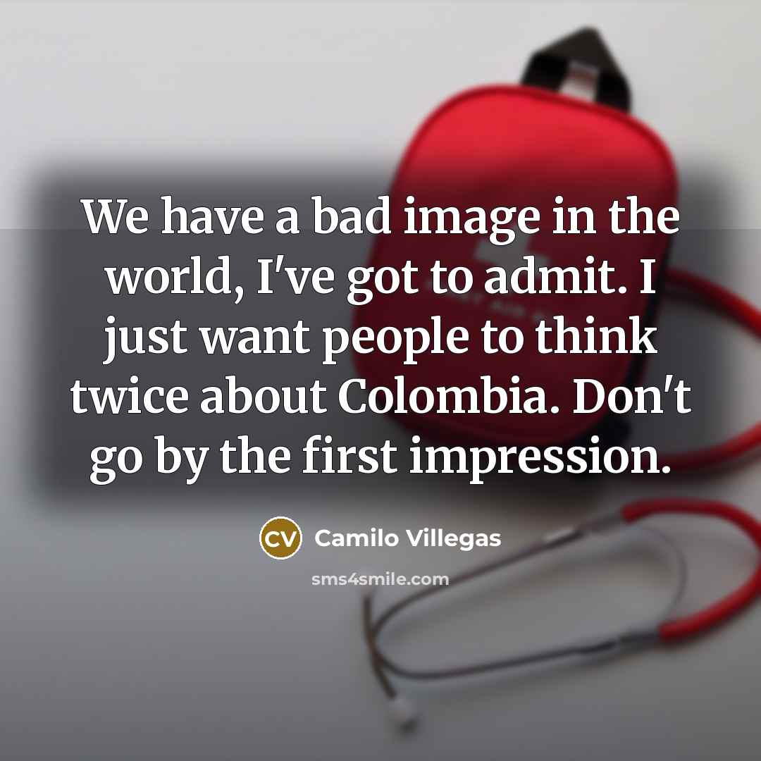 “We have a bad image in the world, I've got…” quote by Camilo Villegas