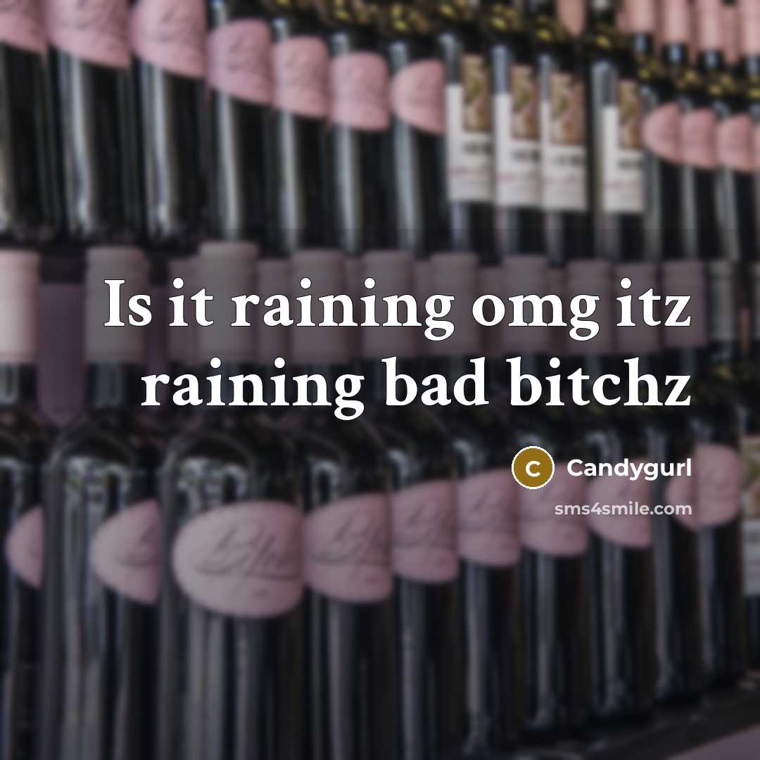 “Is it raining omg itz raining bad bitchz” quote by Candygurl