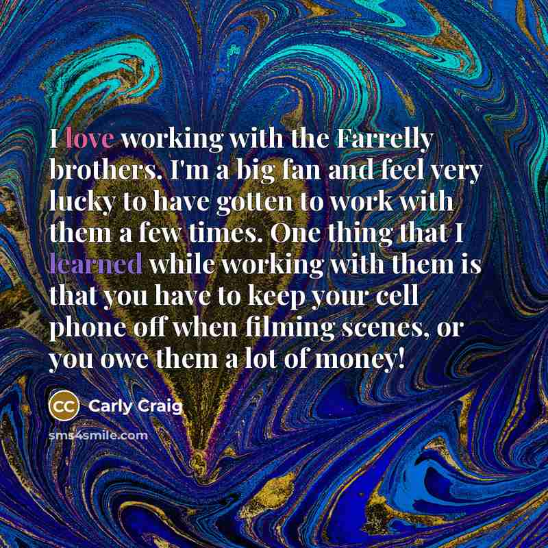 “I love working with the Farrelly brothers. I'm a big…” quote by Carly Craig