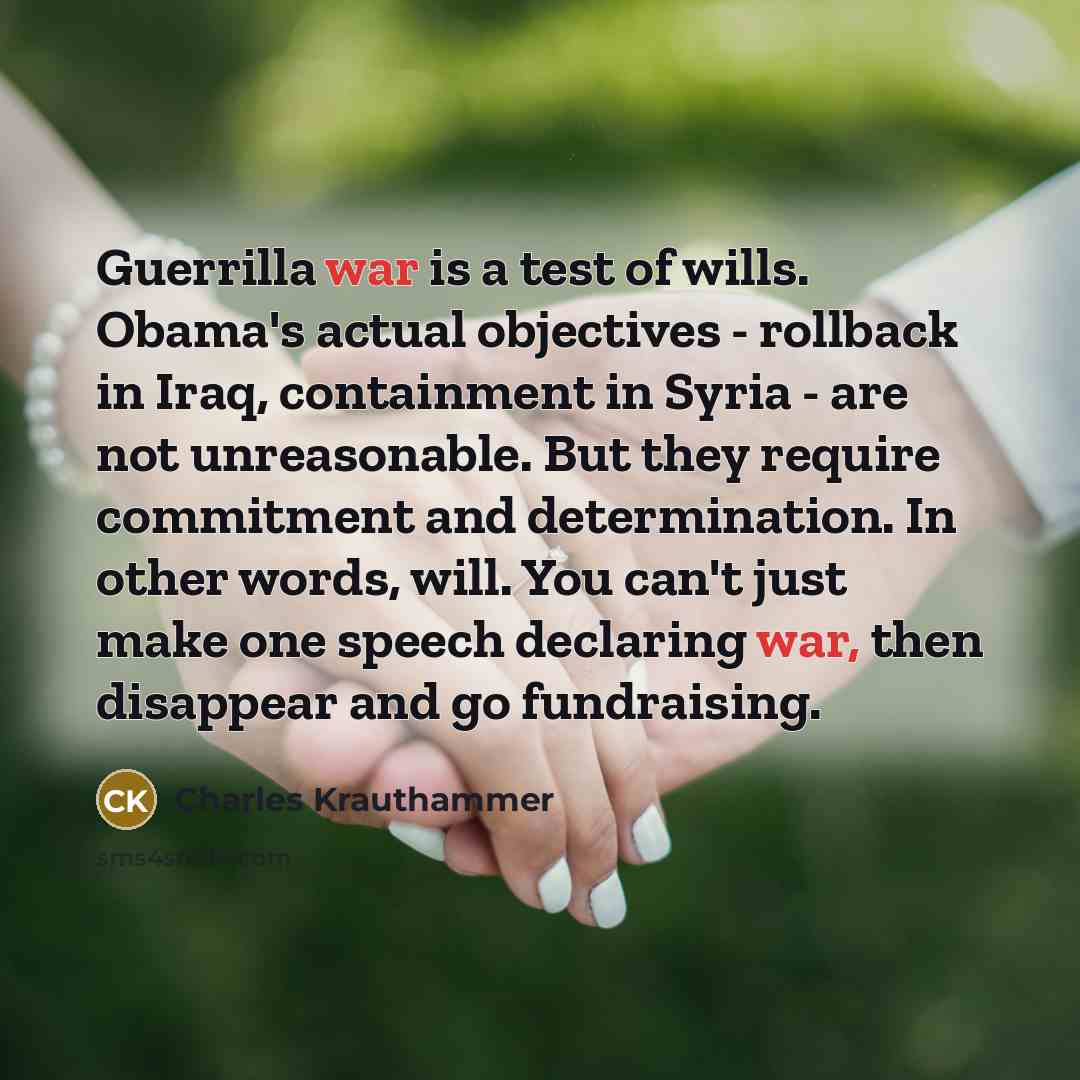 “Guerrilla war is a test of wills. Obama's actual objectives…” quote by Charles Krauthammer