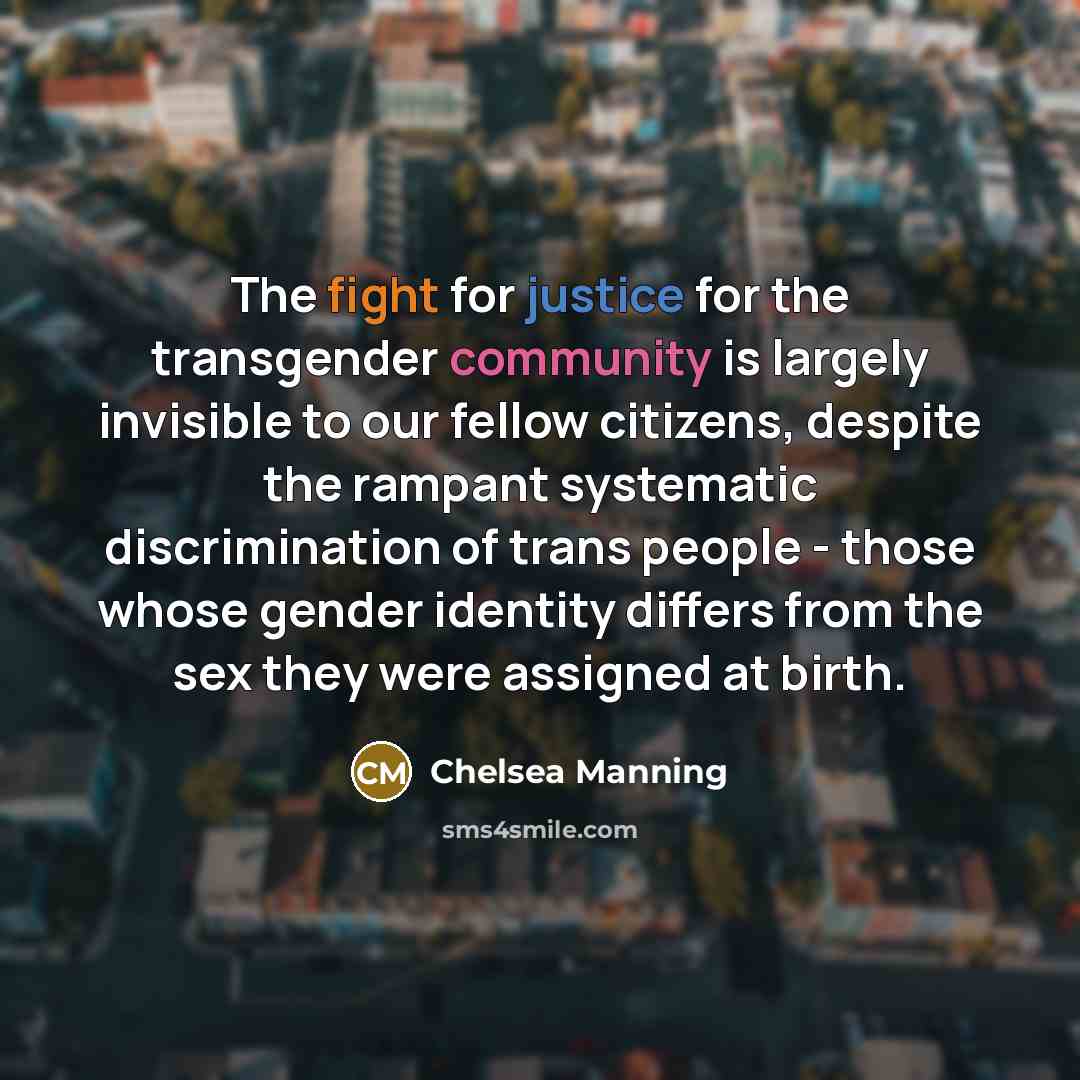 “The fight for justice for the transgender community is largely…” quote by Chelsea Manning