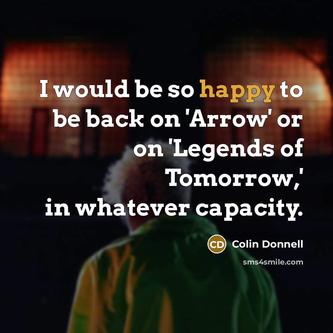 “I would be so happy to be back on 'Arrow'…” quote by Colin Donnell