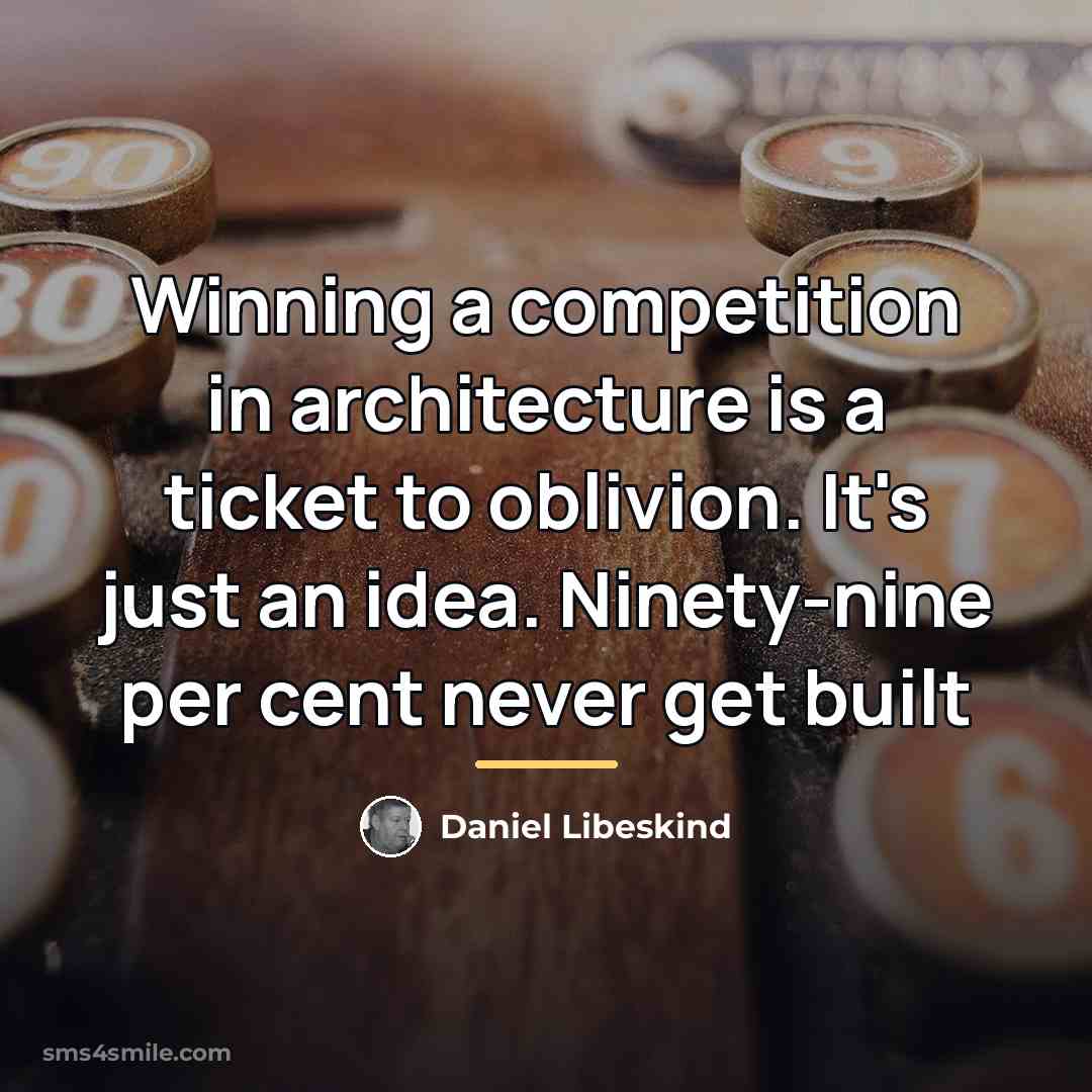 “Winning a competition in architecture is a ticket to oblivion.…” quote by Daniel Libeskind