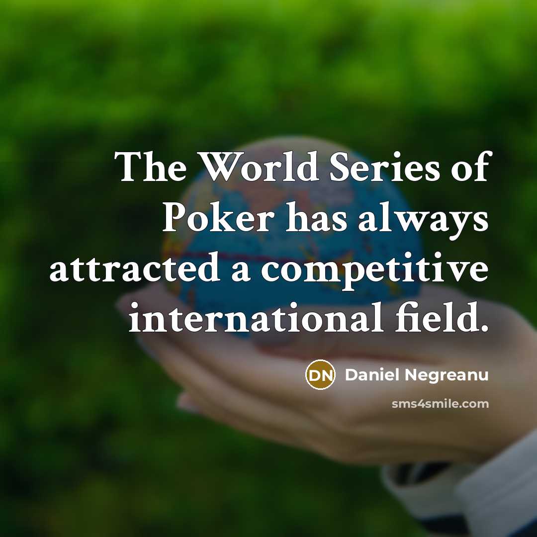 “The World Series of Poker has always attracted a competitive…” quote by Daniel Negreanu
