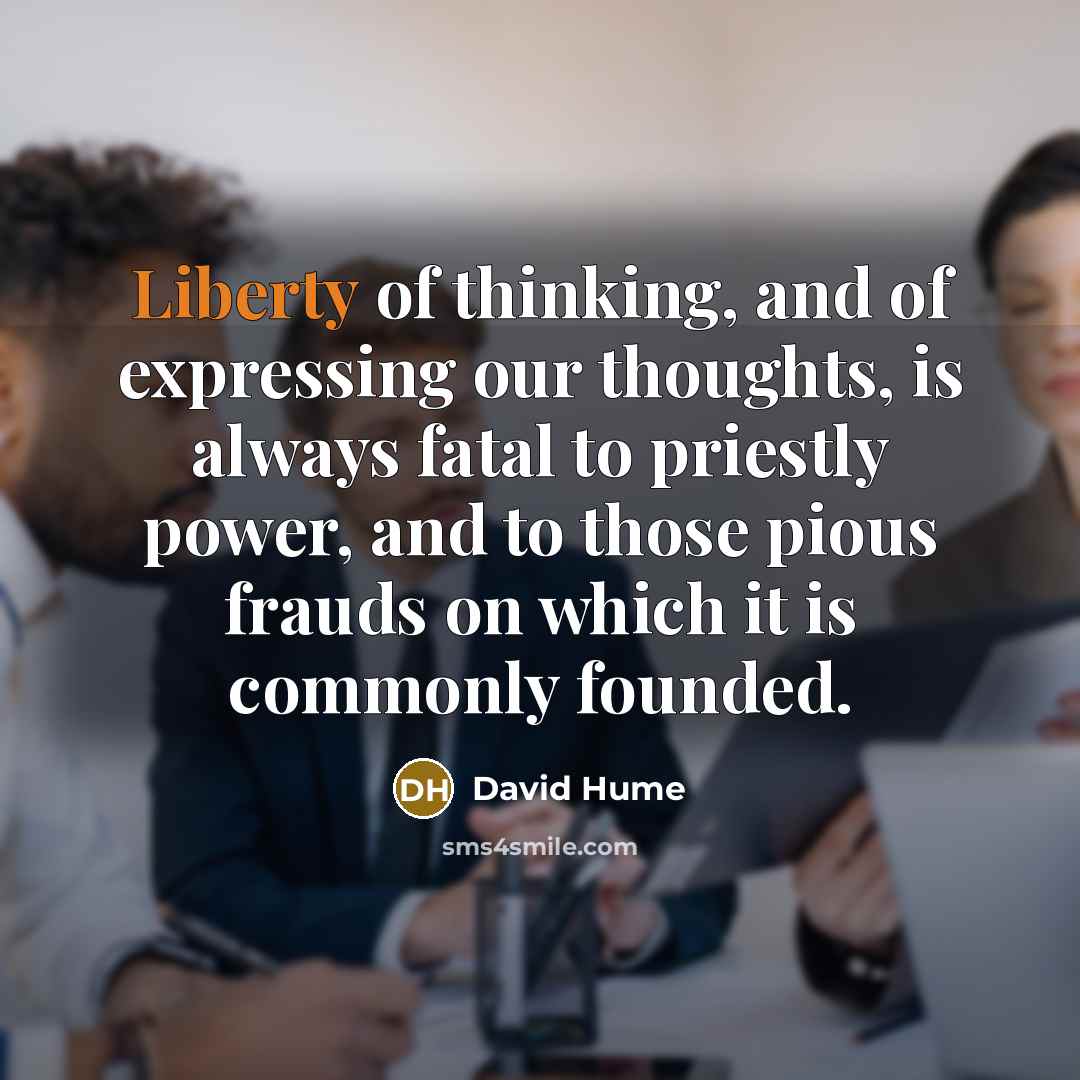 “Liberty of thinking, and of expressing our thoughts, is always…” quote by David Hume