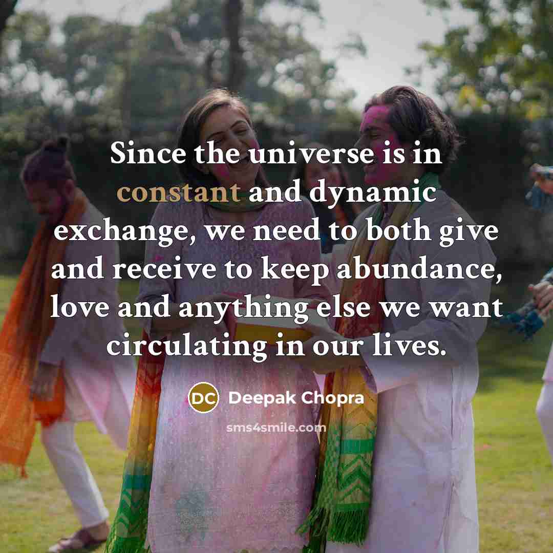 “Since the universe is in constant and dynamic exchange, we…” quote by Deepak Chopra