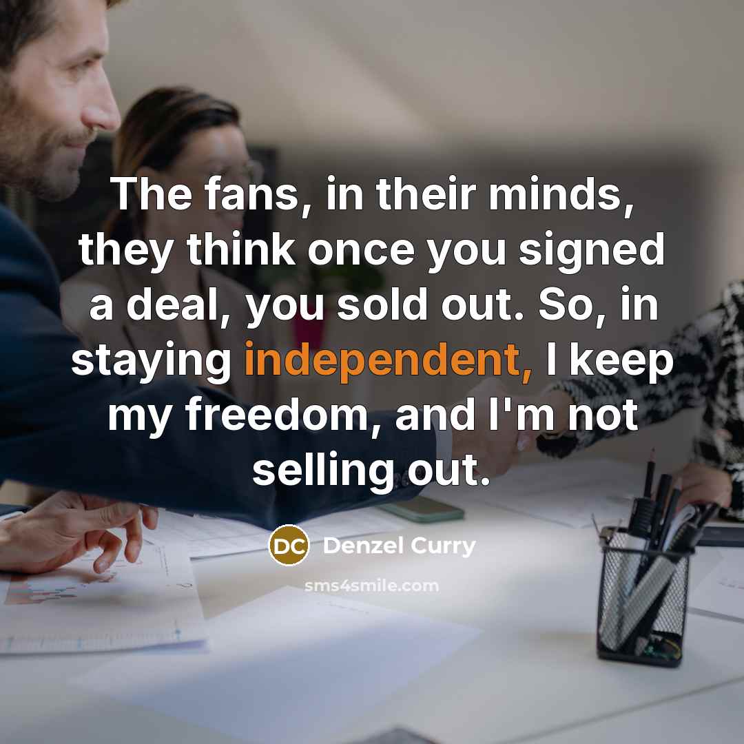 “The fans, in their minds, they think once you signed…” quote by Denzel Curry