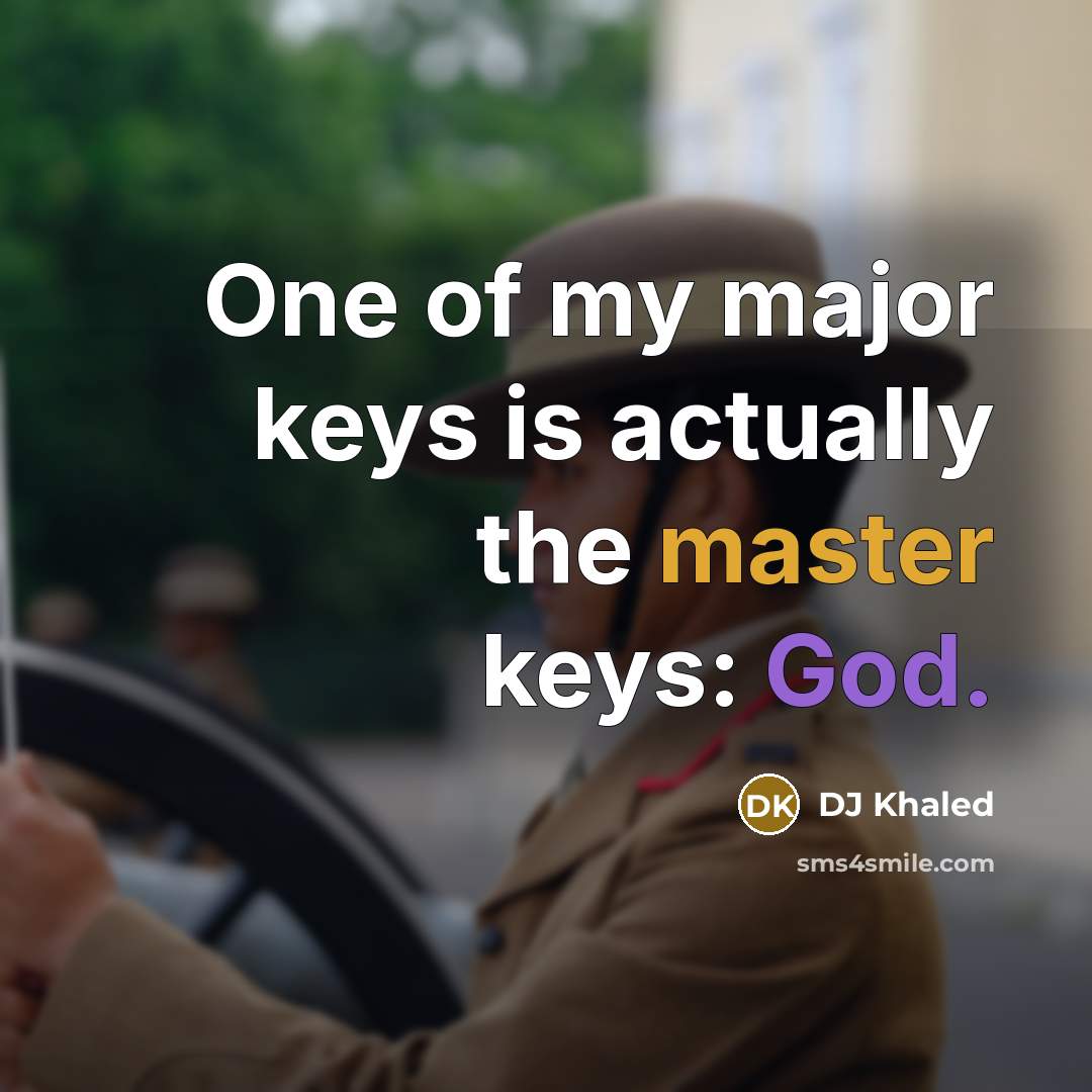 “One of my major keys is actually the master keys:…” quote by DJ Khaled