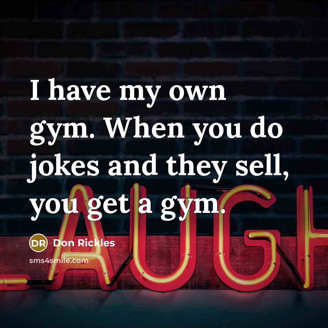 “I have my own gym. When you do jokes and…” quote by Don Rickles