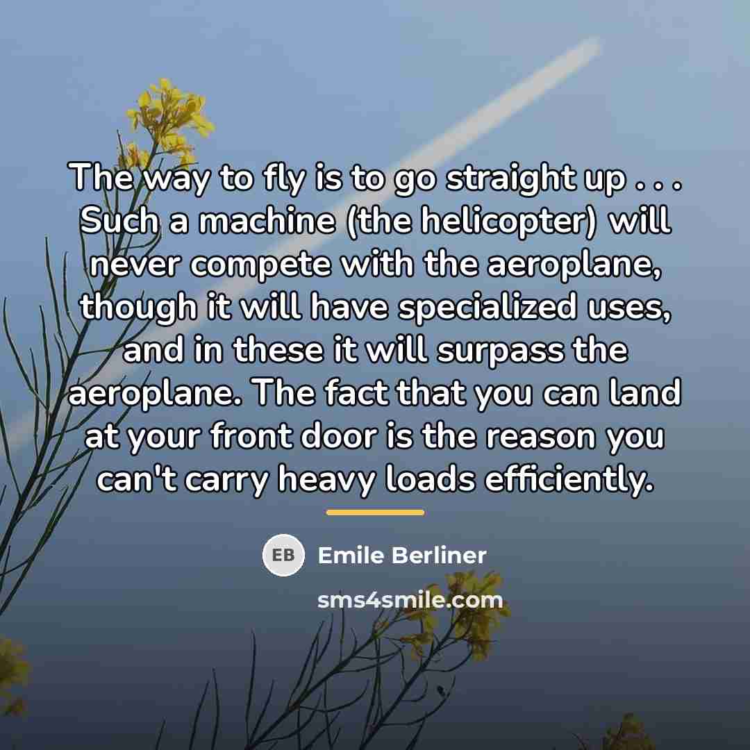 “The way to fly is to go straight up .…” quote by Emile Berliner