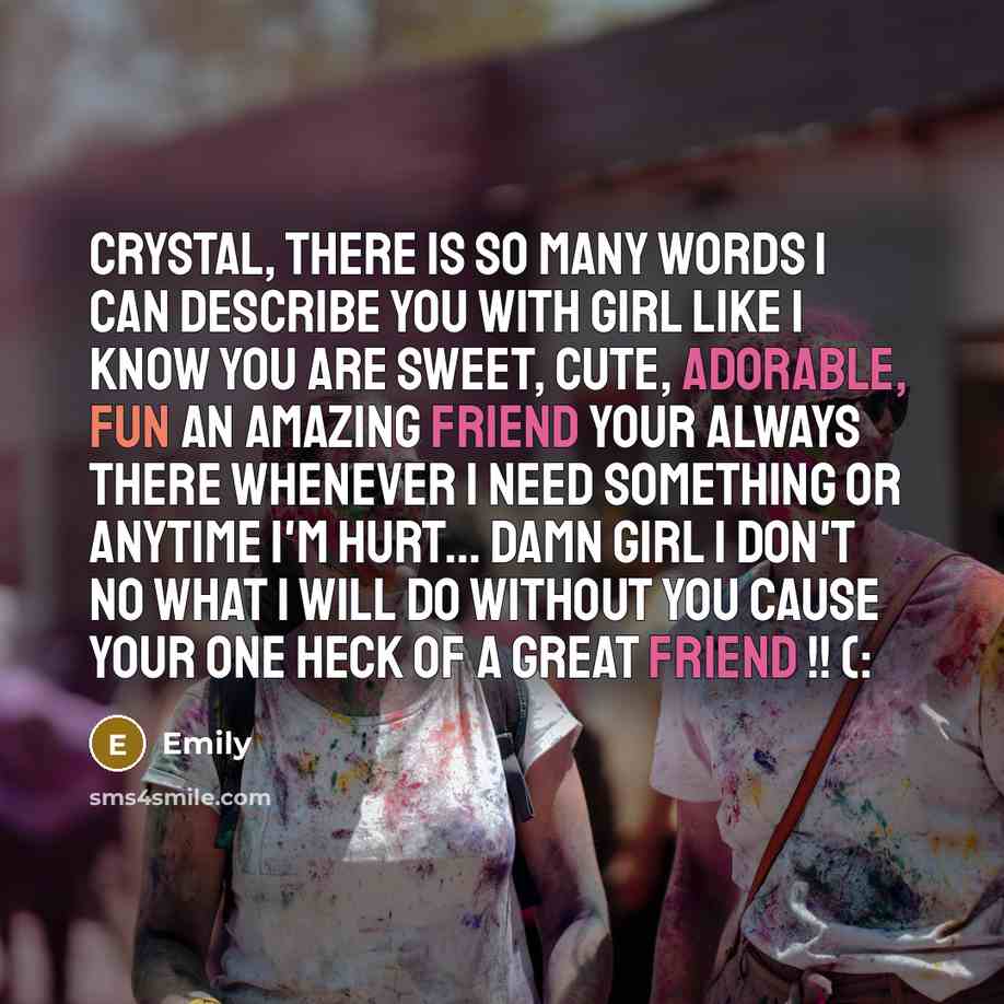 “CRYSTAL, there is so many words I can describe you…” quote by Emily