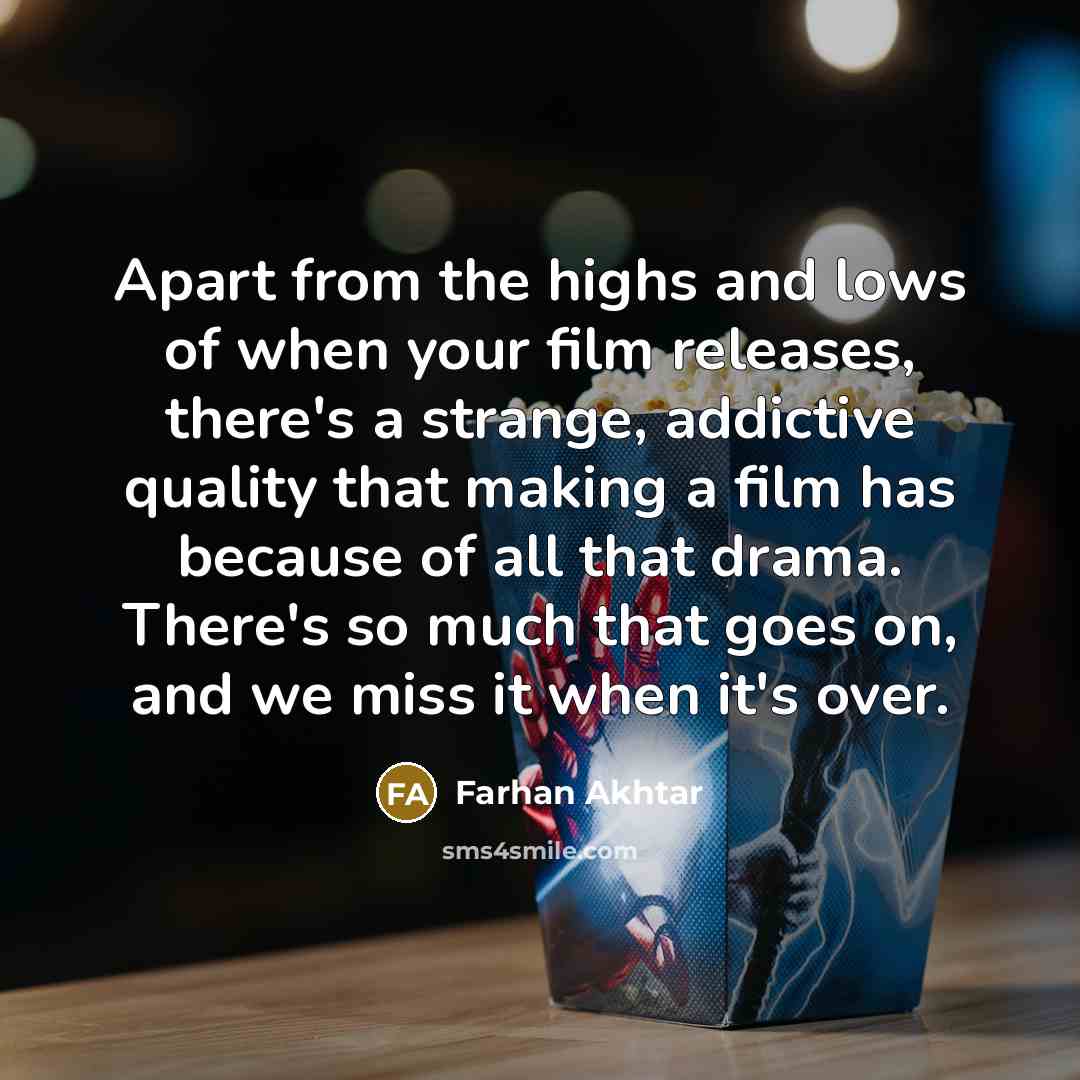 “Apart from the highs and lows of when your film…” quote by Farhan Akhtar