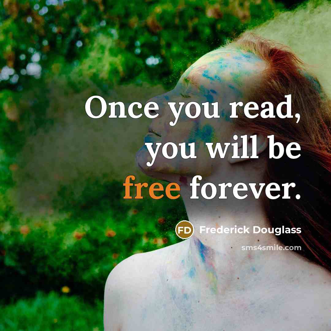 “Once you read, you will be free forever.…” quote by Frederick Douglass