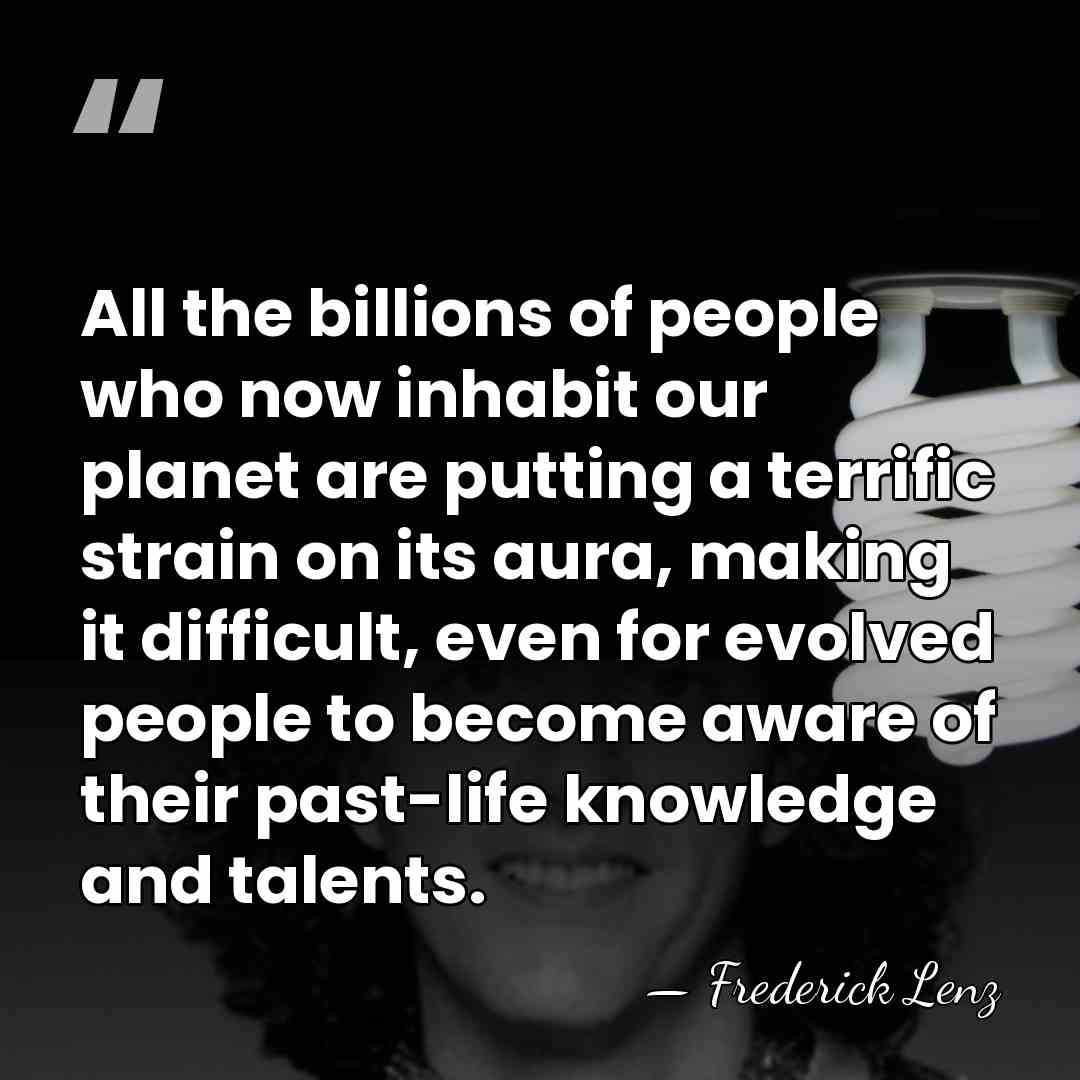 All the billions of people who now inhabit our planet are putting&hellip; - Frederick Lenz